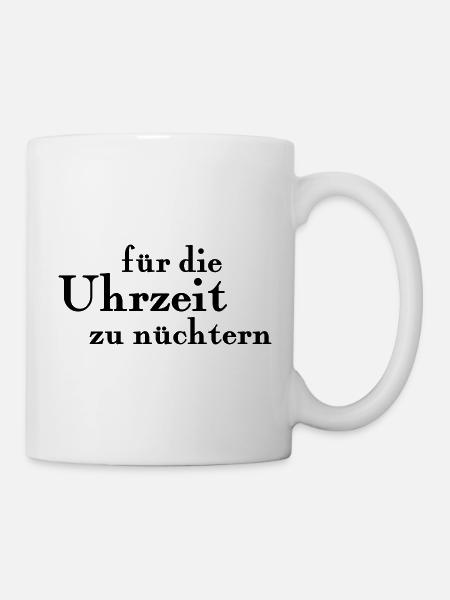 für die Uhrzeit zu nüchtern - Tasse - Weiß