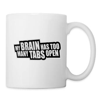 My Brain Has Too Many Tabs Open Lustig Grübeln - Tasse - Weiß - Rechts