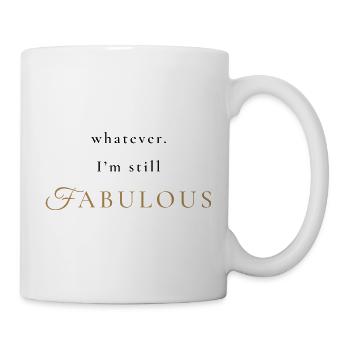 Whatever I'm still Fabulous - Elegant Luxury Quote - Mug - white - Right