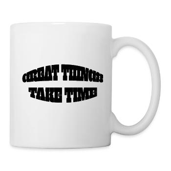 Motivierende Inschrift: "GROSSE DINGE BRAUCHEN ZEIT" - Tasse - Weiß - Rechts