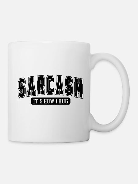 Sarkasmus – It’s How I Hug Sarkastisch Lustig - Tasse - Weiß