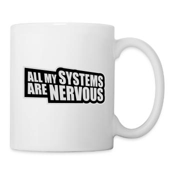 Tous mes systèmes sont nerveux, peur drôle, logo de nerd - Mug blanc - blanc - Droite