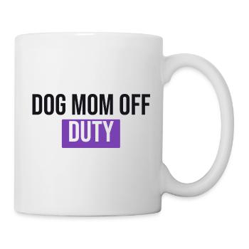 Dog Mom Off Duty - Hunde Geschenk - Tasse - Weiß - Rechts