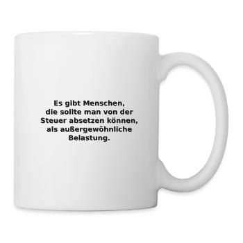Steuer Spruch - außergewöhnliche Belastung - Tasse - Weiß - Rechts
