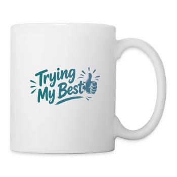 Trying My Best - Achtsamkeit Spruch - Tasse - Weiß - Rechts