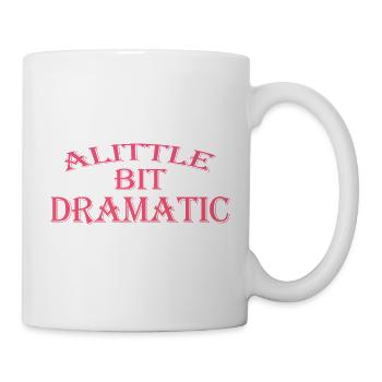 Ein bisschen dramatisch Lustig Cool Für Männer Frauen - Tasse - Weiß - Rechts