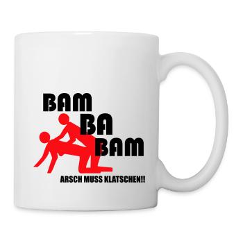 Arsch muss klatschen Bam ba Bam - Tasse - Weiß - Rechts