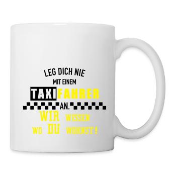 Leg dich nie Taxifahrer - Tasse - Weiß - Rechts