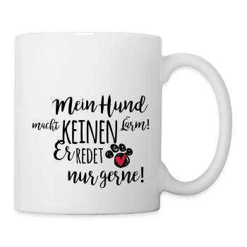 Mein Hund redet... - Tasse - Weiß - Rechts