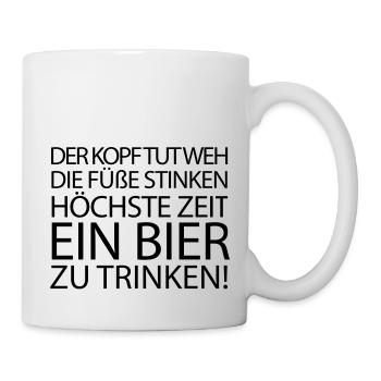 Der Kopf tut weh die Füße stinken höchste Zeit ein - Tasse - Weiß - Rechts