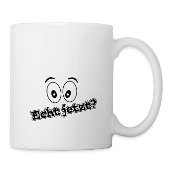 Echt jetzt - Tasse - Weiß - Rechts