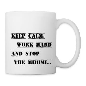 Work hard stop the Mimimi - Tasse - Weiß - Rechts