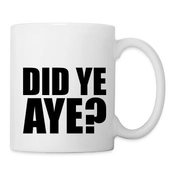 did ye aye - Tasse - Weiß - Rechts