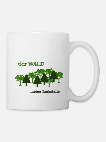 Der Wald, meine Tankstelle - Tasse - Weiß
