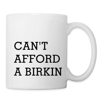 Can't afford a birkin - Tasse - Weiß - Rechts