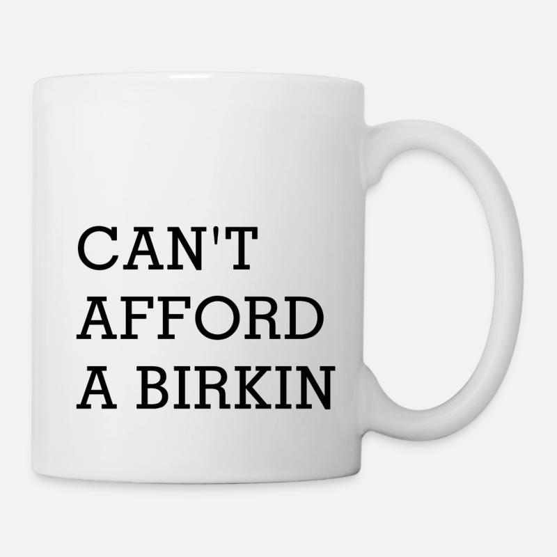 Can't afford a birkin - Mug - white