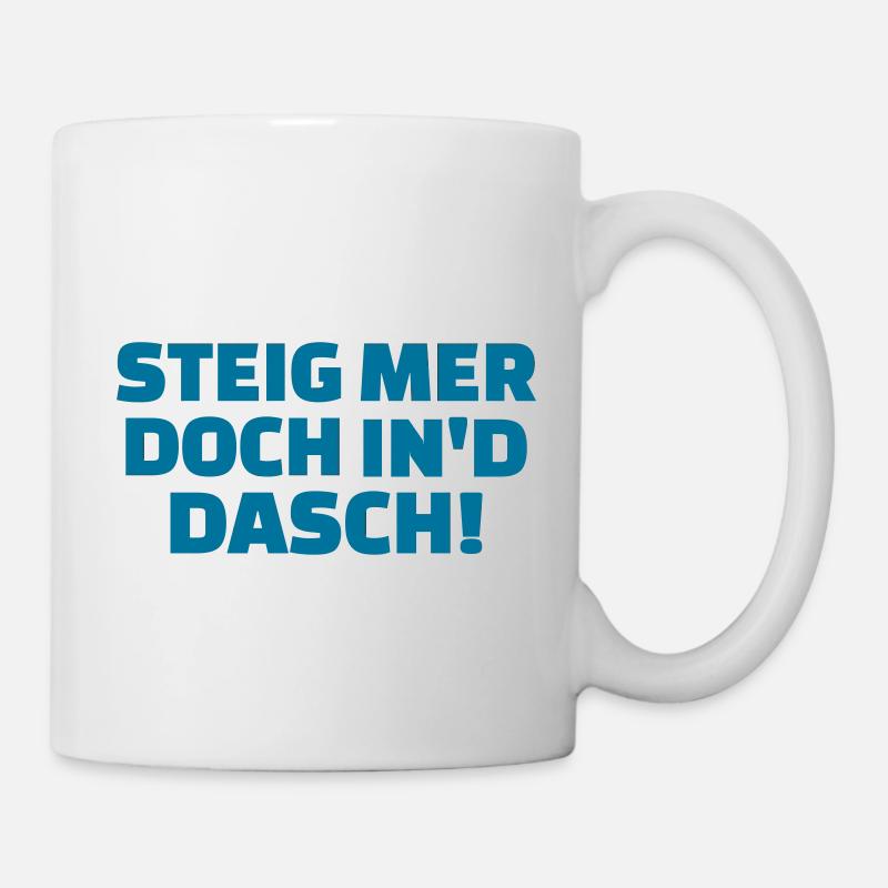 Steig mer doch in'd dasch - Tasse - Weiß