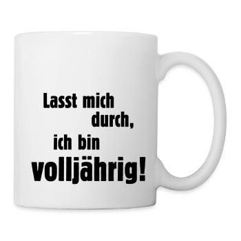 Lasst Mich Durch, Ich Bin Volljährig! - Tasse - Weiß - Rechts