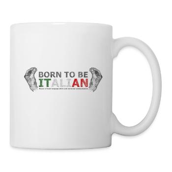 geboren um italienisch zu sein - Tasse - Weiß - Rechts