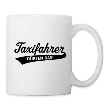 Taxifahrer – Dürfen Das! (Taxi / Spruch) - Tasse - Weiß - Rechts