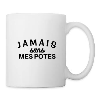 jamais sans mes potes. t-shirt pote ami amie - Mug blanc - blanc - Droite