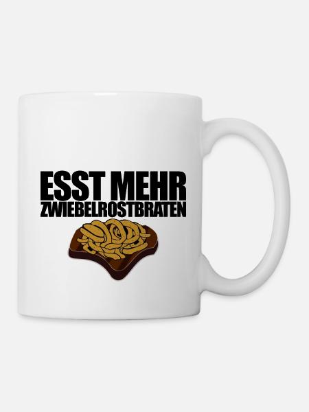 Esst mehr Zwiebelrostbraten, schwäbische Küche - Tasse - Weiß