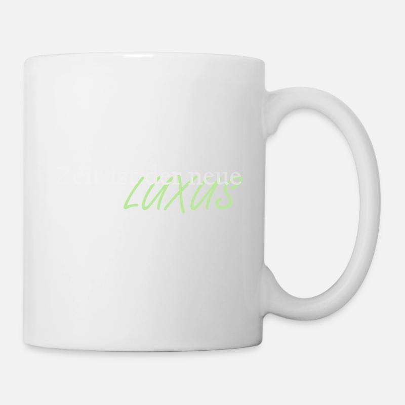 Zeit ist der neue Luxus - Tasse - Weiß