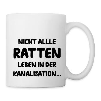 Nicht Alle Ratten Leben In Der Kanalisation Fun - Tasse - Weiß - Rechts