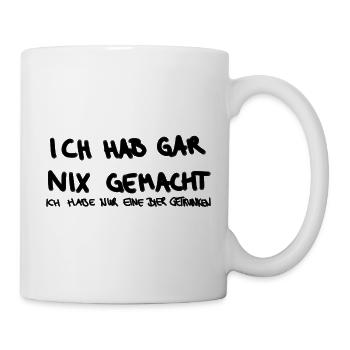Ich hab gar nix gemacht. - Tasse - Weiß - Rechts