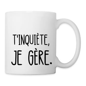 t'inquiète je gère - Mug blanc - blanc - Droite