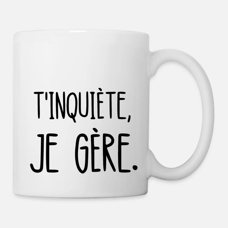 t'inquiète je gère - Mug blanc - blanc