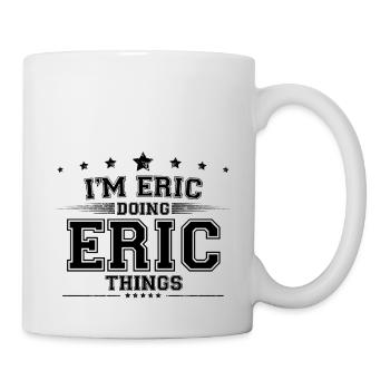 Ich bin Eric, der Eric Dinge macht - Tasse - Weiß - Rechts
