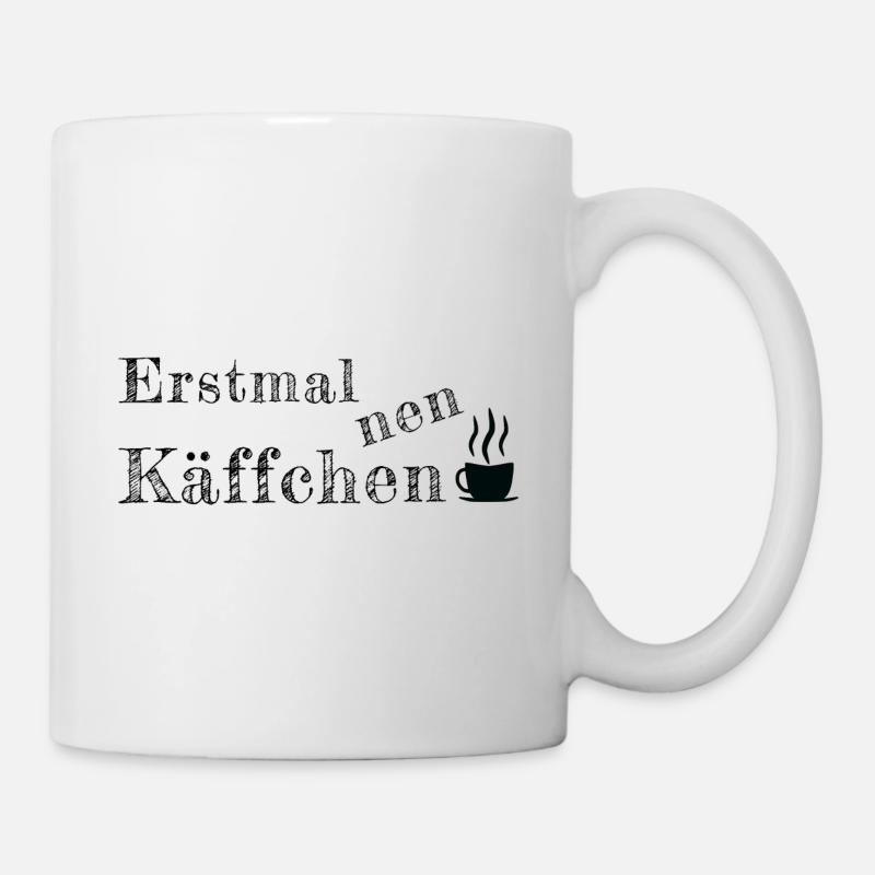 Spruch Sprüche erstmal Käffchen Kaffee - Tasse - Weiß
