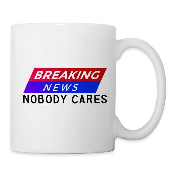 Breaking News, Nobody Cares 9 - Mug - white - Right