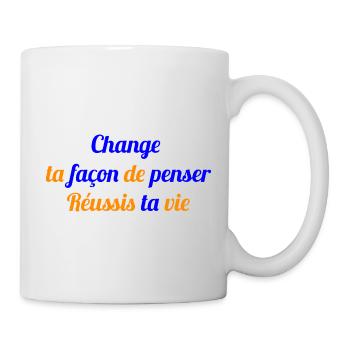 CHANGE TA FACON DE PENSER REUSSIS TA VIE - Mug blanc - blanc - Droite