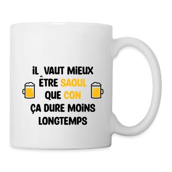Il vaut mieux être saoul que con / Humour - Mug blanc - blanc - Droite