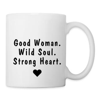 Good Woman. Wild Soul. Strong Heart. | BT - Mug - white - Right