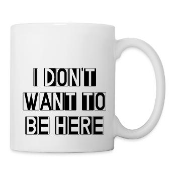 I don't want to be here - Mug - white - Right