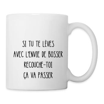 si tu te lèves avec l'envie de bosser - Mug blanc - blanc - Droite