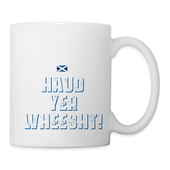 Haud yer wheesht - Tasse - Weiß - Rechts