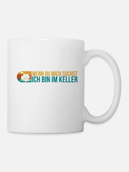 Wenn Du Mich Suchst Ich Bin Im Keller Schlagzeug - Tasse - Weiß