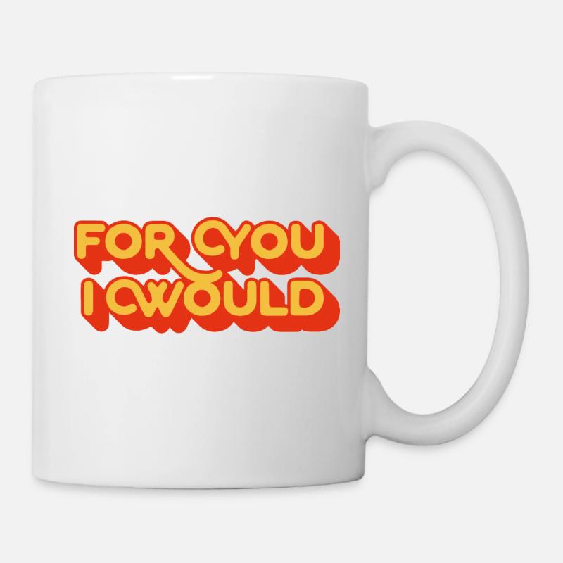 For you I would - Tasse - Weiß