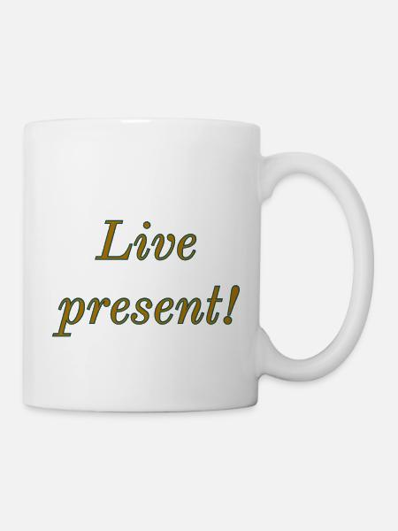Live present - Tasse - Weiß
