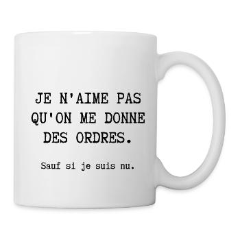 je n'aime pas qu'on me donne des ordres - Mug blanc - blanc - Droite
