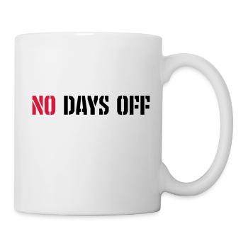 no days off quote - Mug - white - Right