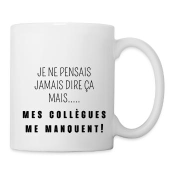 je pensais pas dire ça mes collègues me manquent - Mug blanc - blanc - Droite