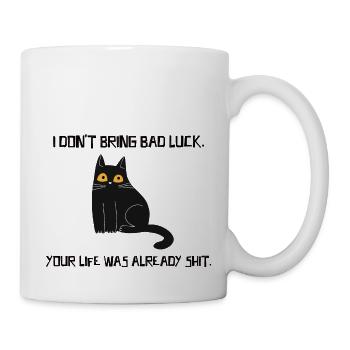 I Don't Bring Bad Luck Your Life Was Already - Mug - white - Right