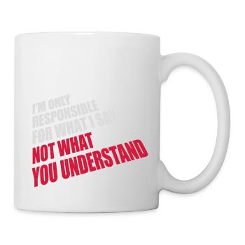 what I say Zitat - Tasse - Weiß - Rechts