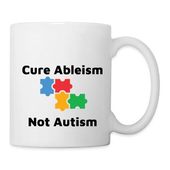 Cure Ableism Not Autism - Mug - white - Right
