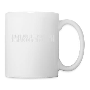 my face definitely will - Tasse - Weiß - Rechts
